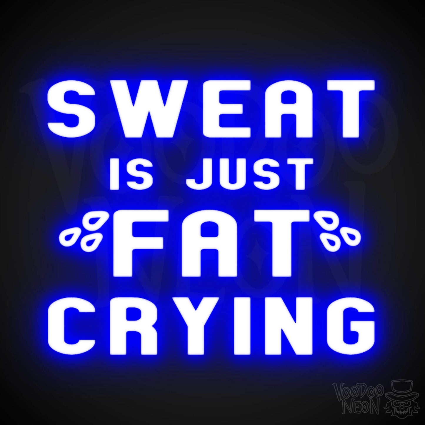 Sweat Is Just Fat Crying Neon Sign - Sweat Is Just Fat Crying Sign - LED Lights - Color Dark Blue
