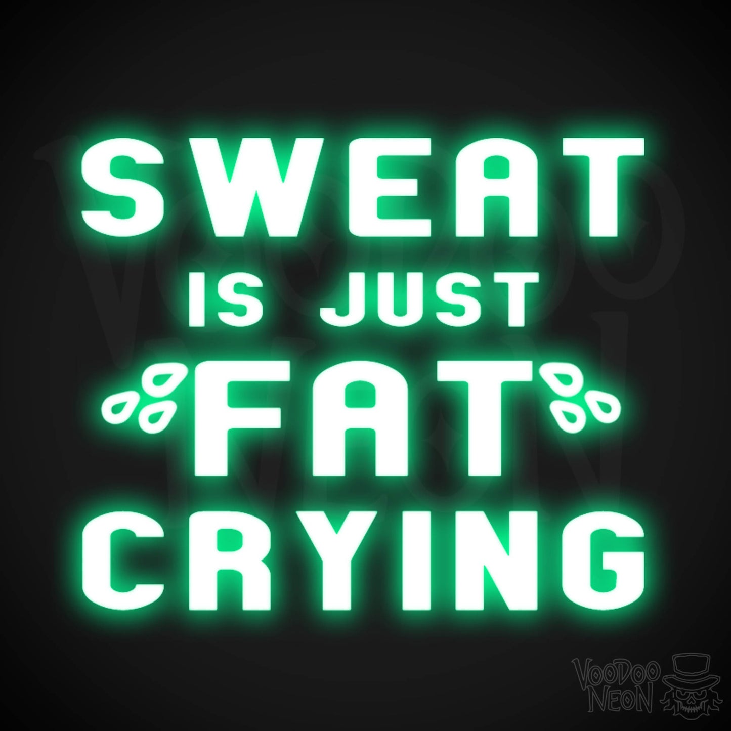 Sweat Is Just Fat Crying Neon Sign - Sweat Is Just Fat Crying Sign - LED Lights - Color Green