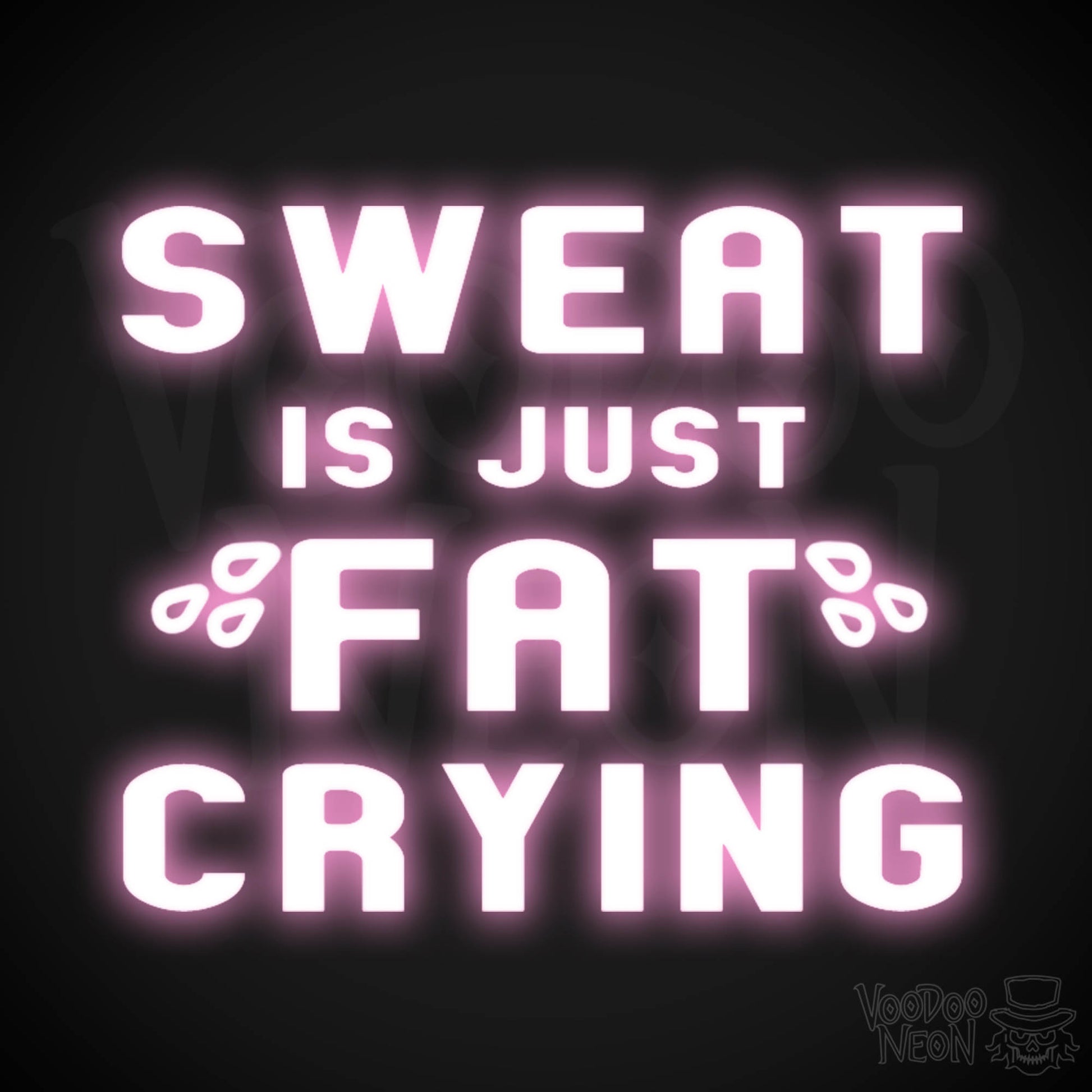 Sweat Is Just Fat Crying Neon Sign - Sweat Is Just Fat Crying Sign - LED Lights - Color Light Pink