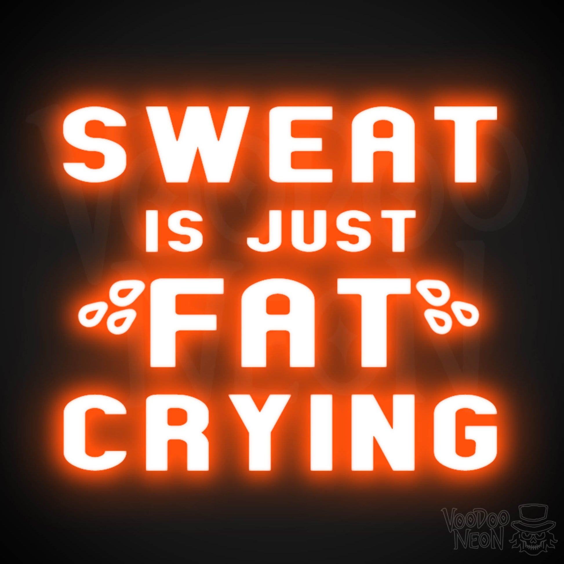 Sweat Is Just Fat Crying Neon Sign - Sweat Is Just Fat Crying Sign - LED Lights - Color Orange