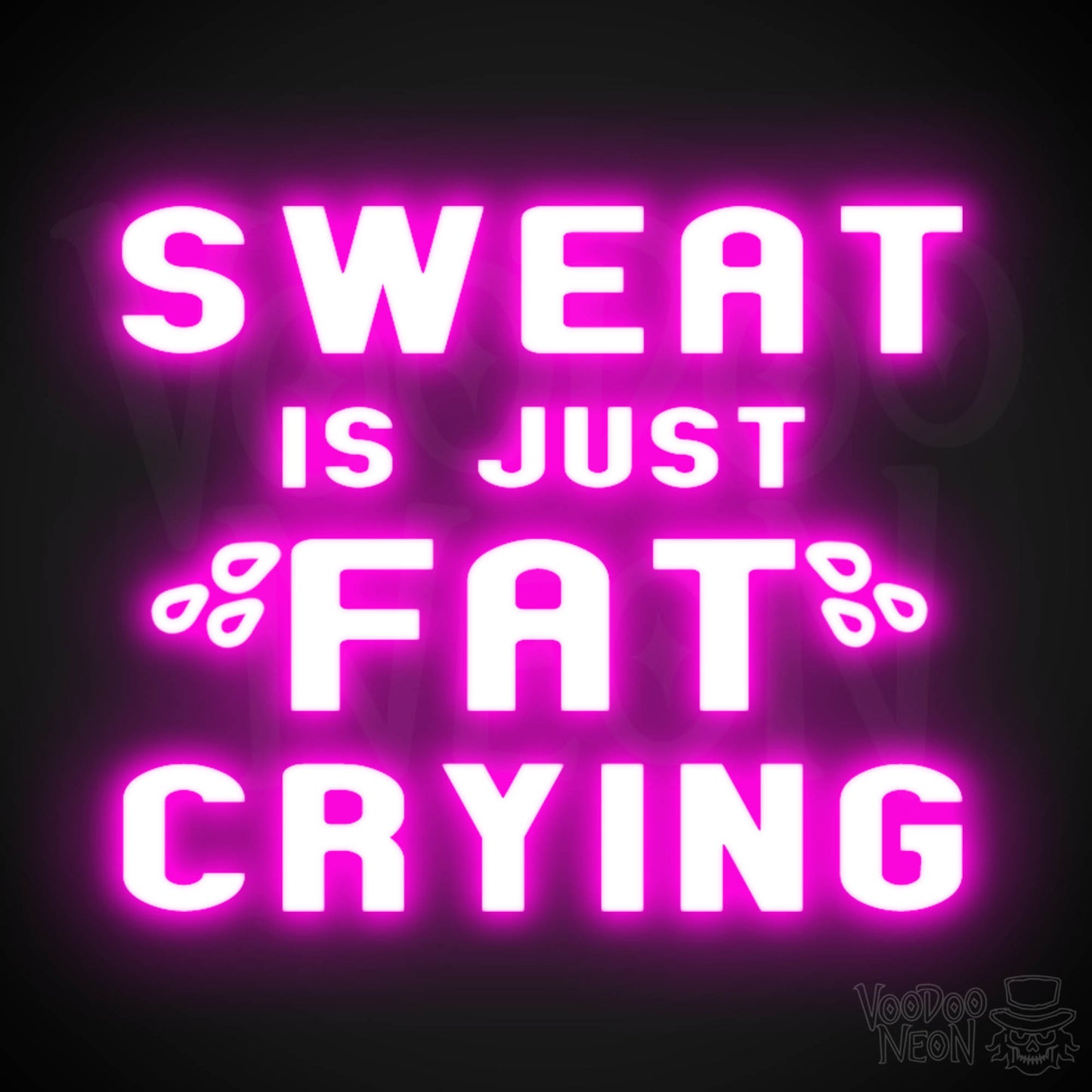 Sweat Is Just Fat Crying Neon Sign - Sweat Is Just Fat Crying Sign - LED Lights - Color Pink