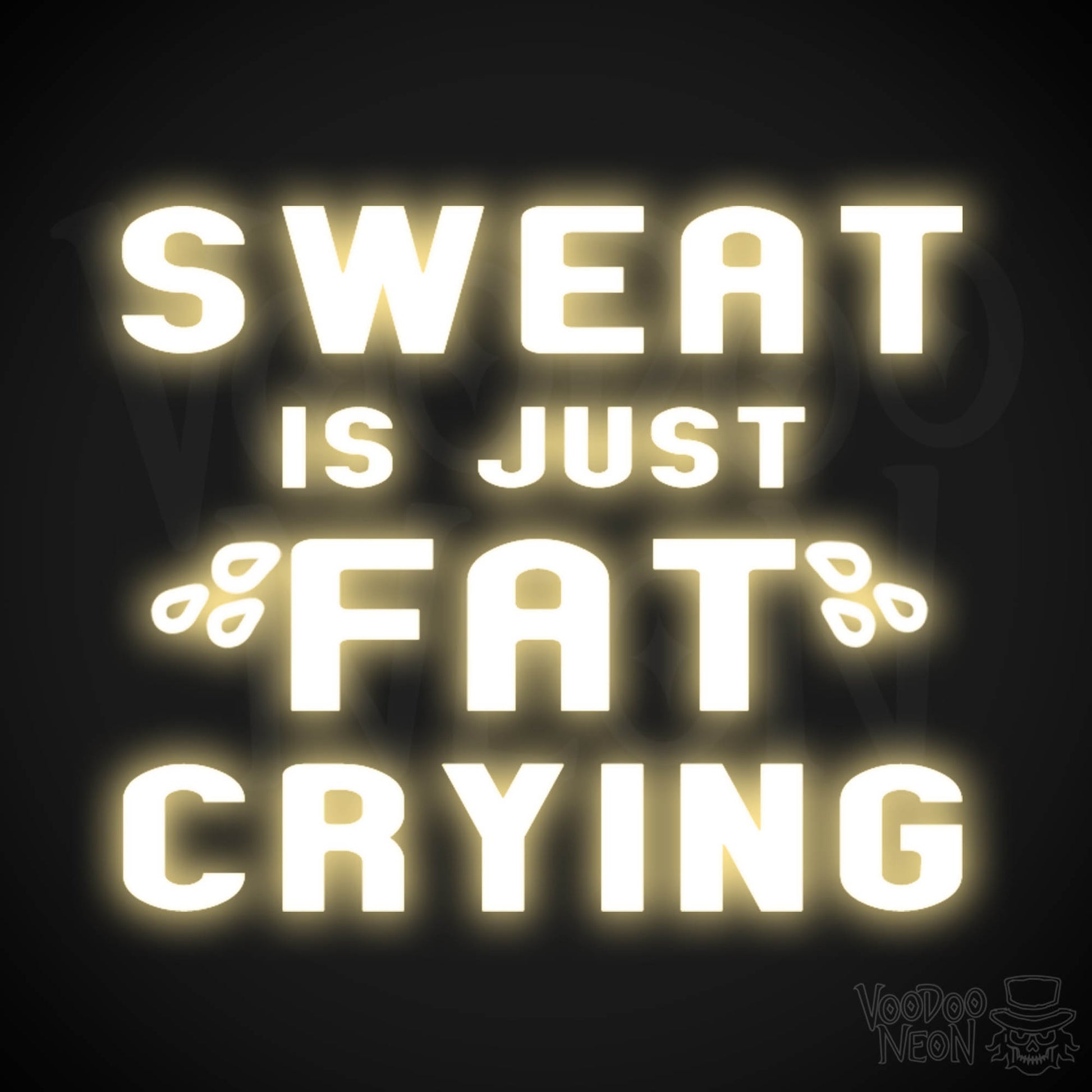 Sweat Is Just Fat Crying Neon Sign - Sweat Is Just Fat Crying Sign - LED Lights - Color Warm White