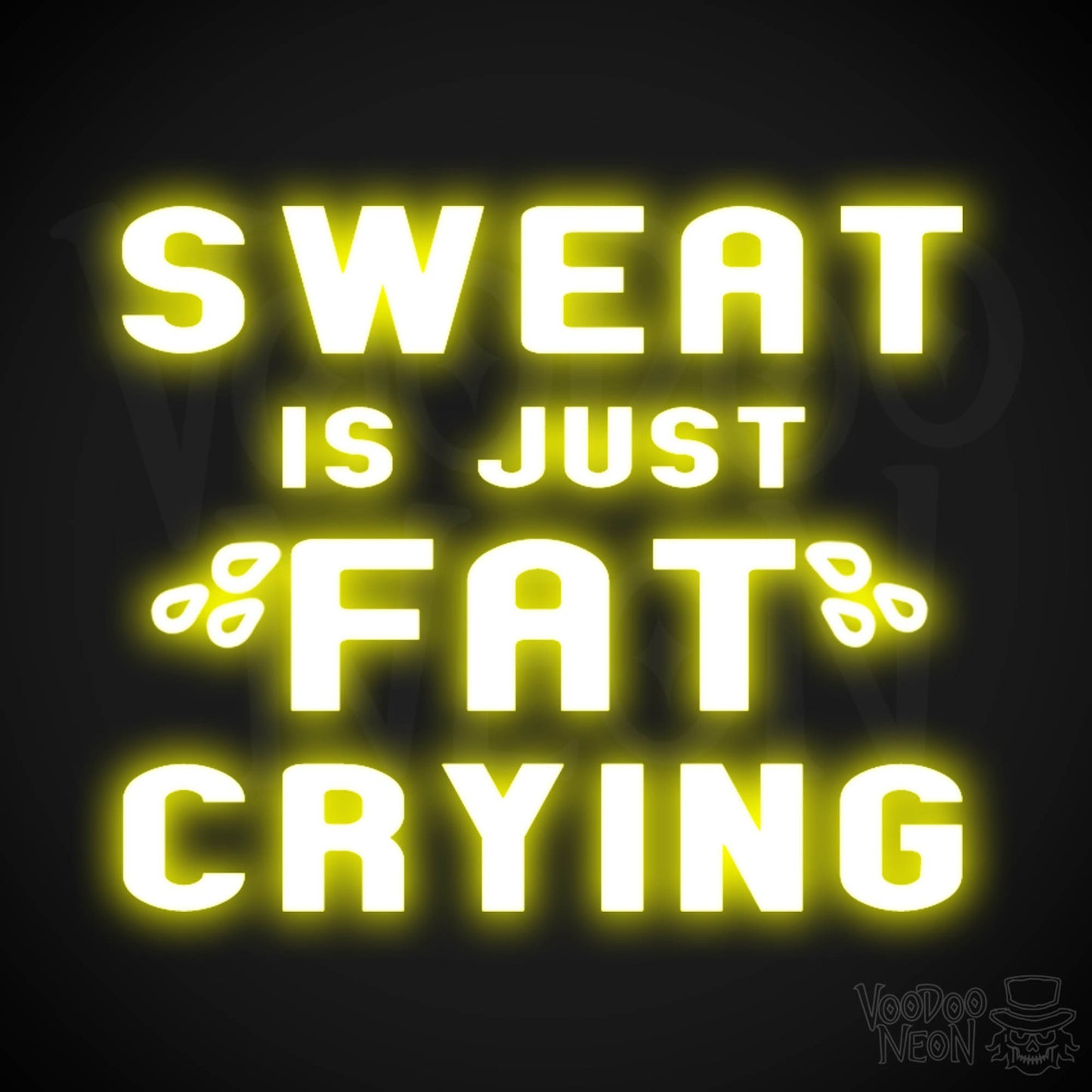 Sweat Is Just Fat Crying Neon Sign - Sweat Is Just Fat Crying Sign - LED Lights - Color Yellow