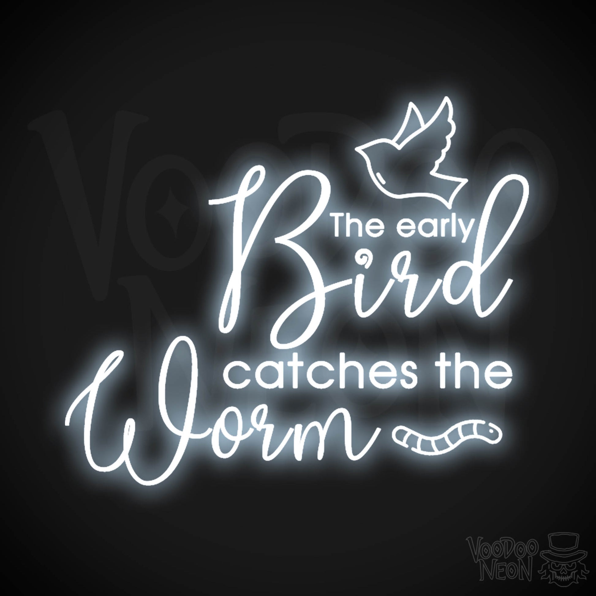 The Early Bird Catches The Worm Neon Sign - LED Light Up Sign - Color Cool White