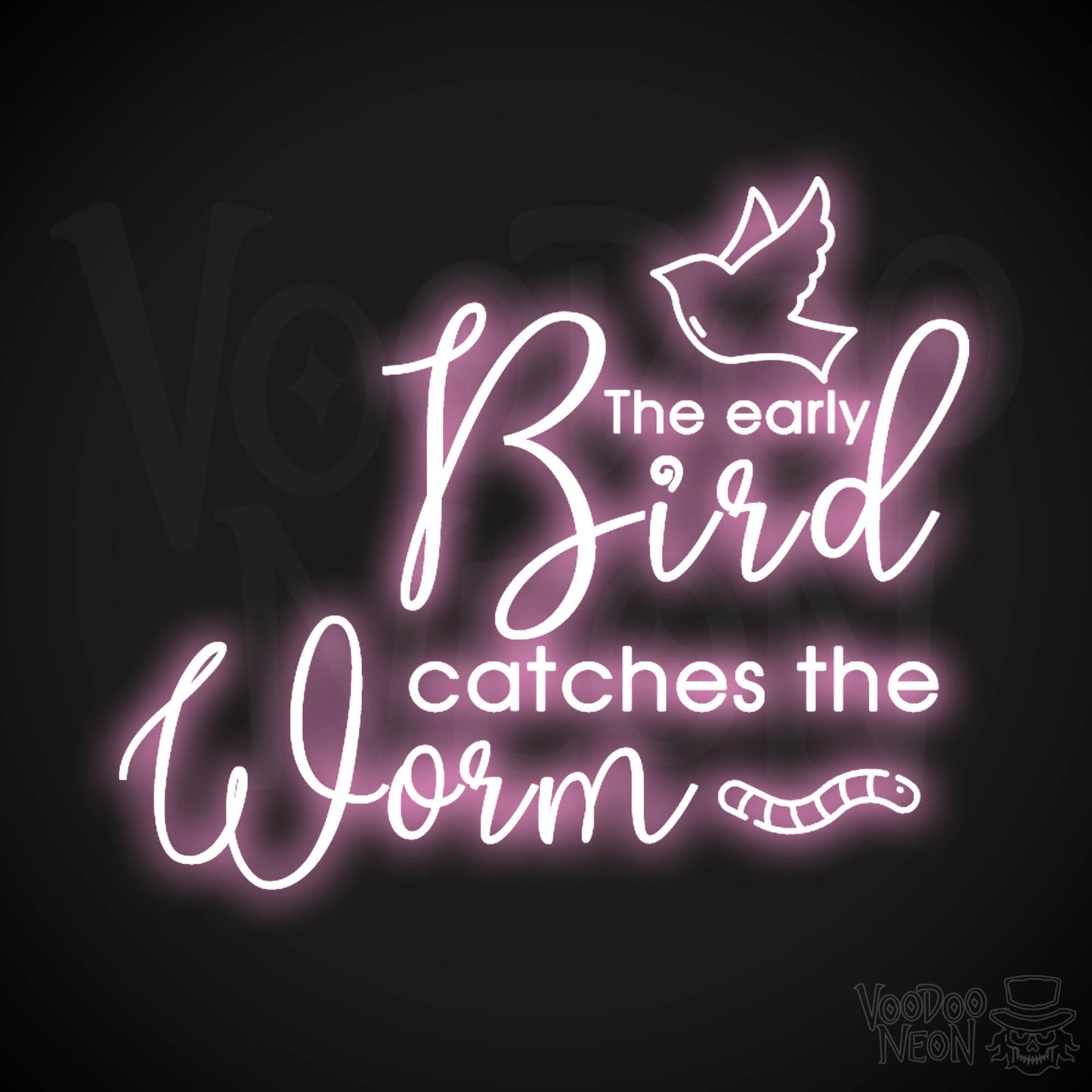 The Early Bird Catches The Worm Neon Sign - LED Light Up Sign - Color Light Pink