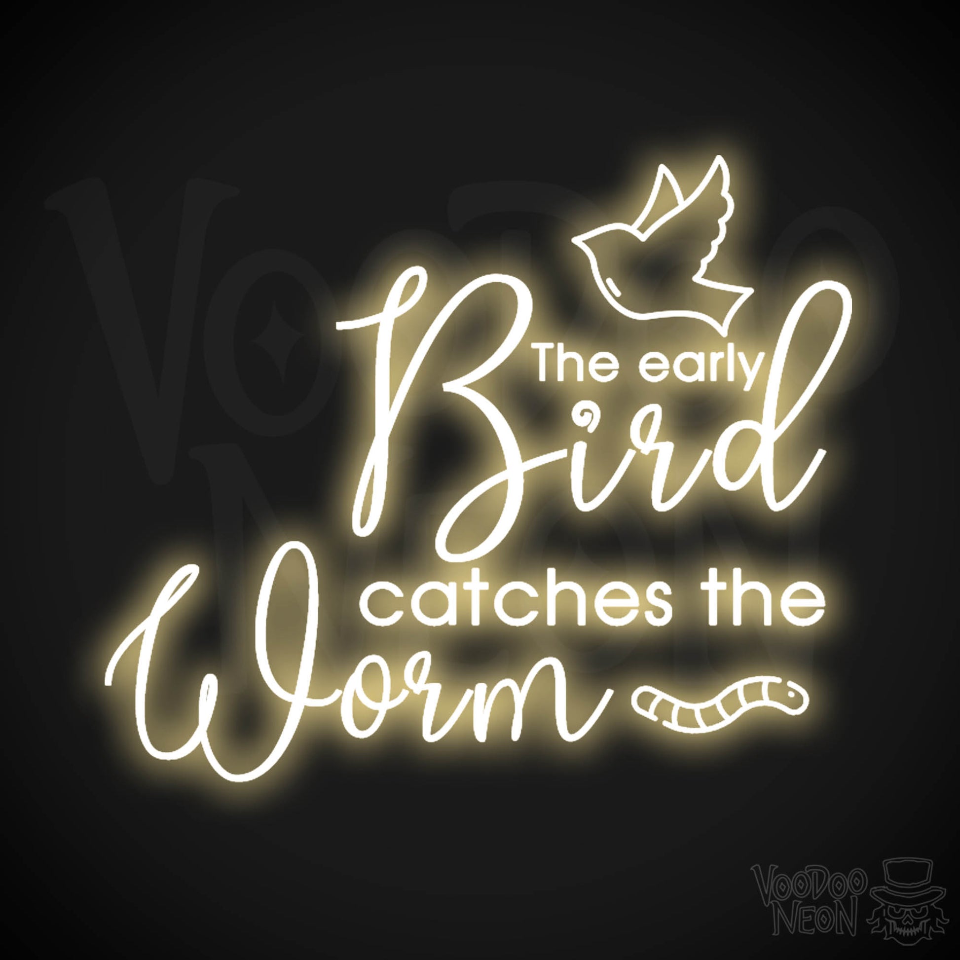 The Early Bird Catches The Worm Neon Sign - LED Light Up Sign - Color Warm White