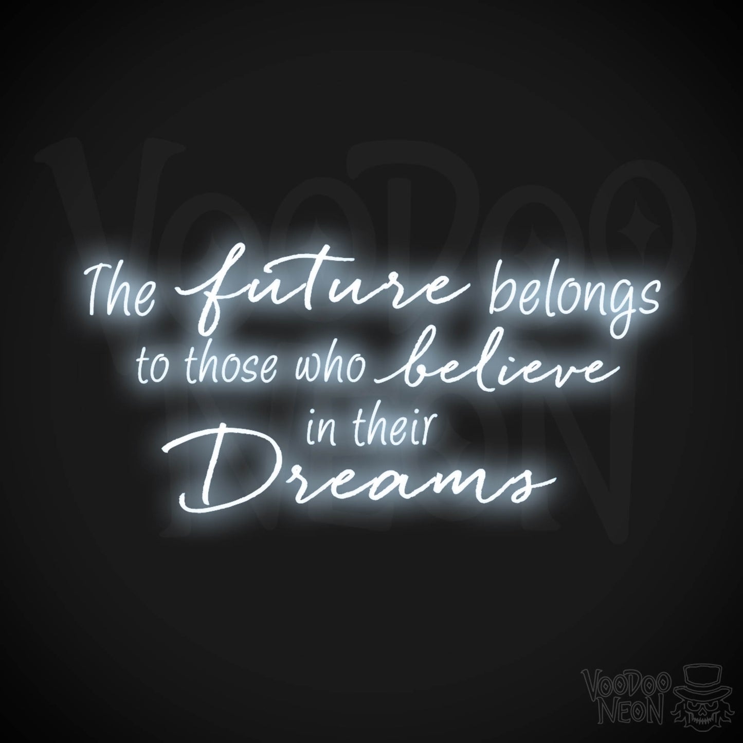 The Future Belongs To Those Who Believe In Their Dreams Neon Sign - Color Cool White