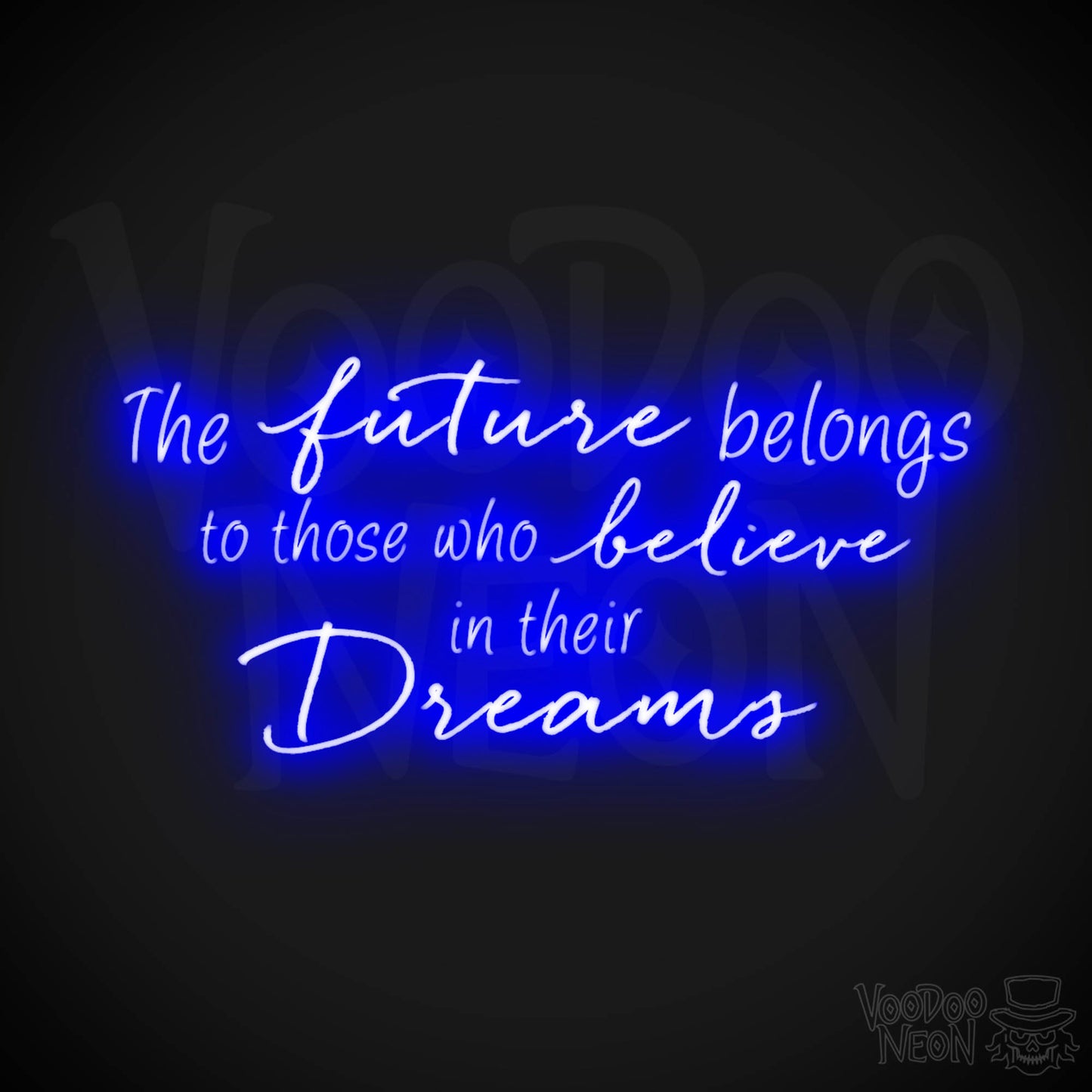 The Future Belongs To Those Who Believe In Their Dreams Neon Sign - Color Dark Blue