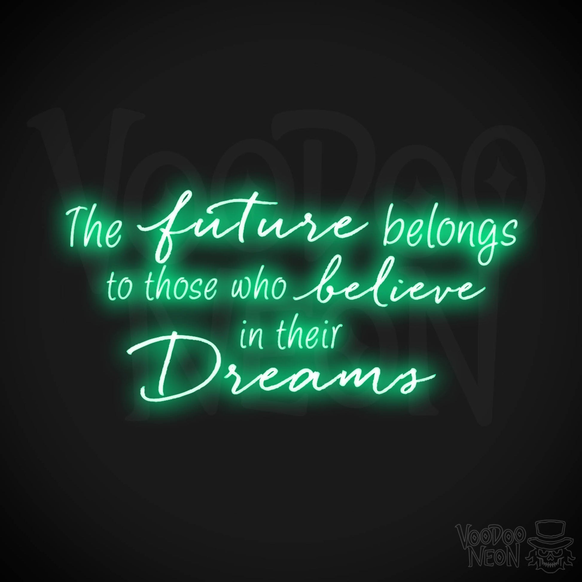 The Future Belongs To Those Who Believe In Their Dreams Neon Sign - Color Green
