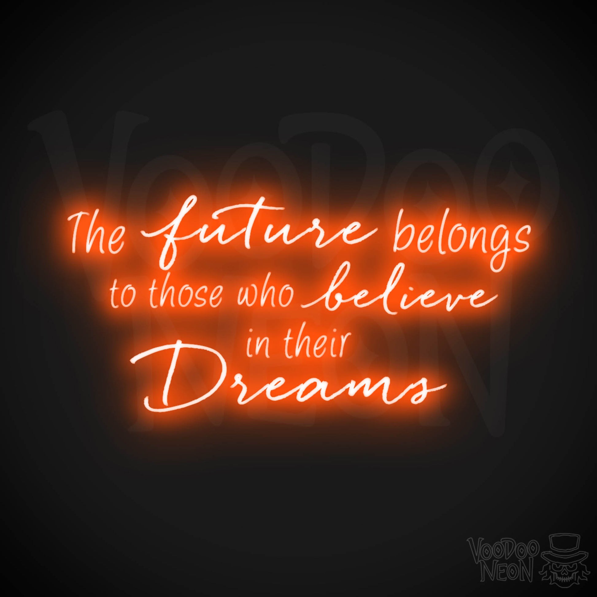 The Future Belongs To Those Who Believe In Their Dreams Neon Sign - Color Orange