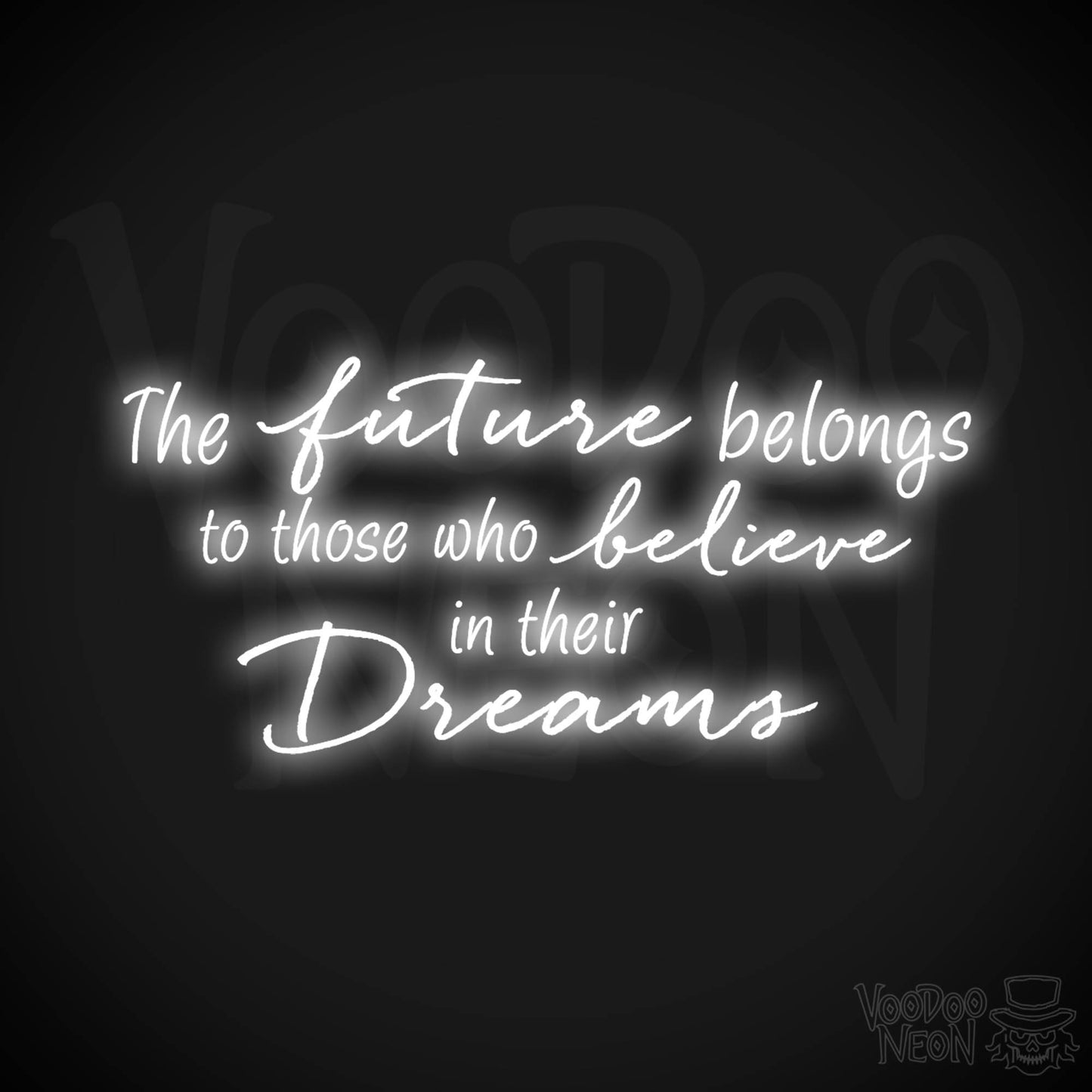 The Future Belongs To Those Who Believe In Their Dreams Neon Sign - Color White