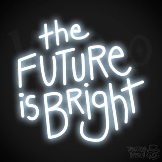 The Future Is Bright Neon Sign - Light Up Sign - Color Cool White