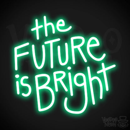 The Future Is Bright Neon Sign - Light Up Sign - Color Green