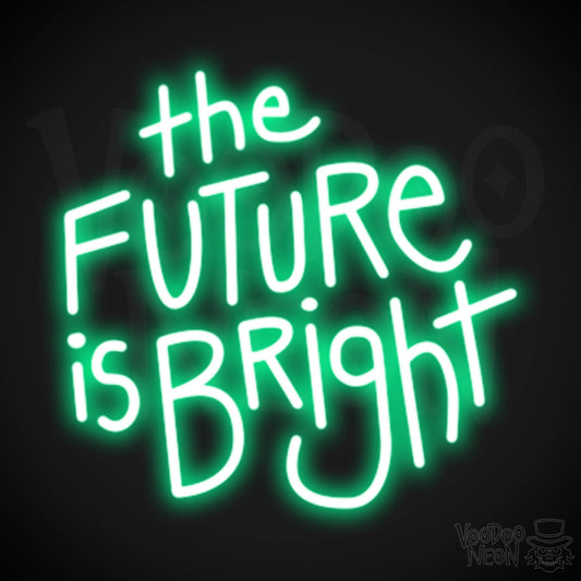 The Future Is Bright Neon Sign - Light Up Sign - Color Green