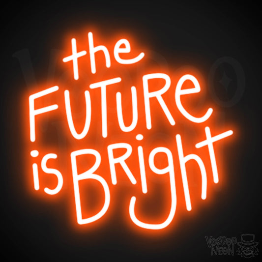 The Future Is Bright Neon Sign - Light Up Sign - Color Orange