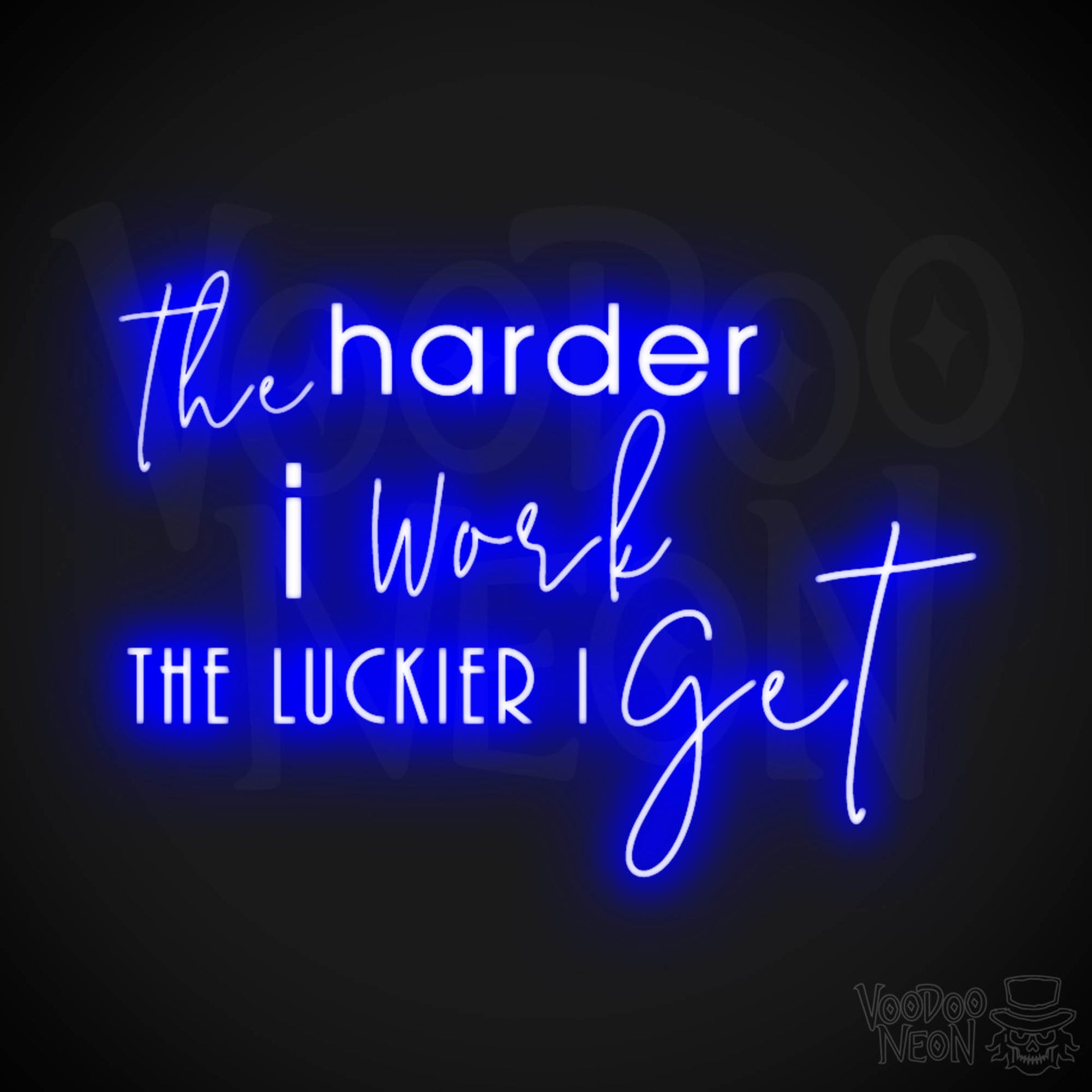 The Harder I Work The Luckier I Get Neon Sign - LED Light Up Sign - Color Dark Blue