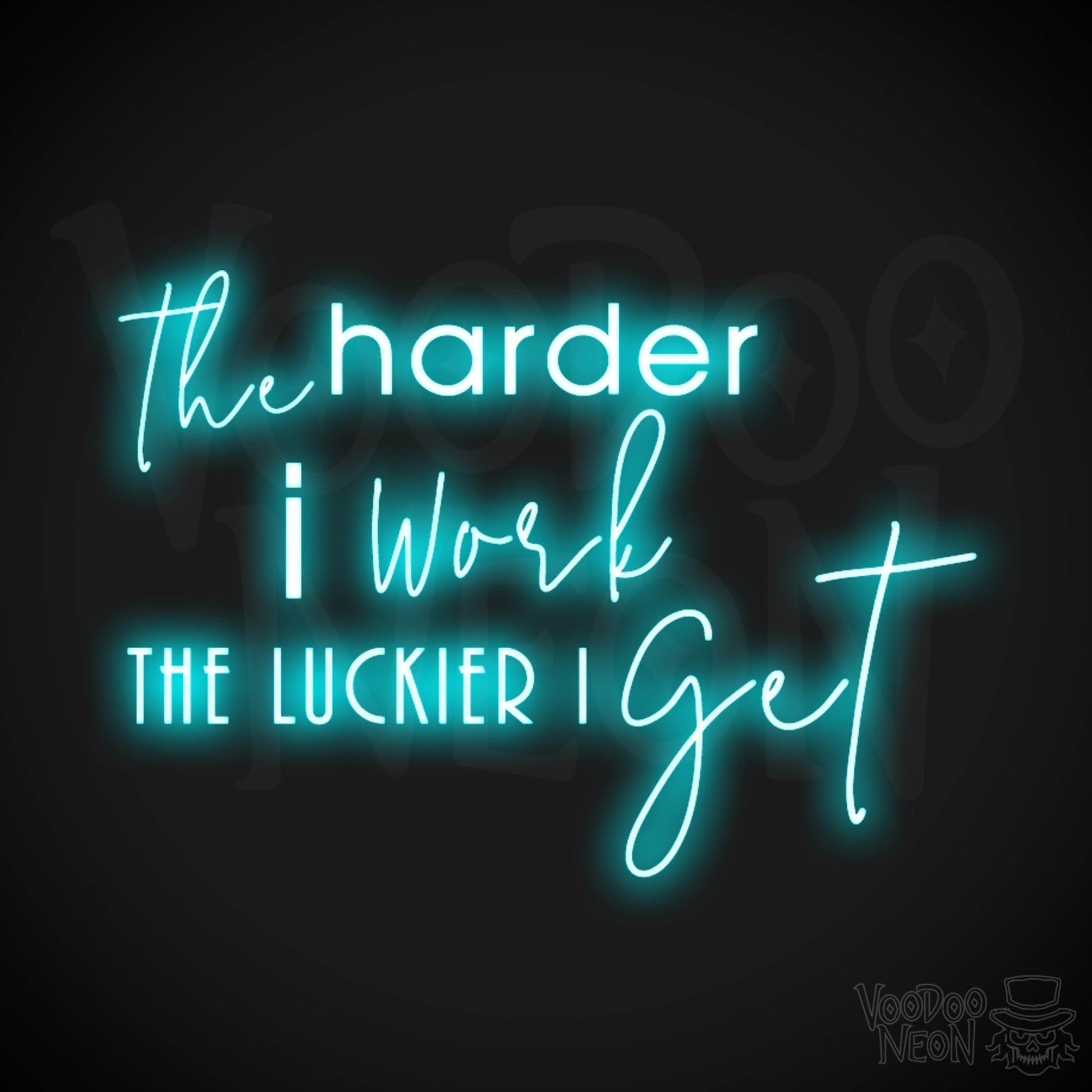 The Harder I Work The Luckier I Get Neon Sign - LED Light Up Sign - Color Ice Blue