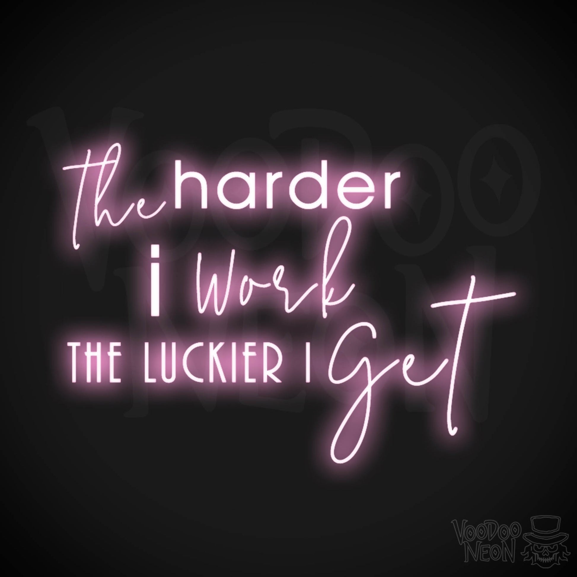 The Harder I Work The Luckier I Get Neon Sign - LED Light Up Sign - Color Light Pink