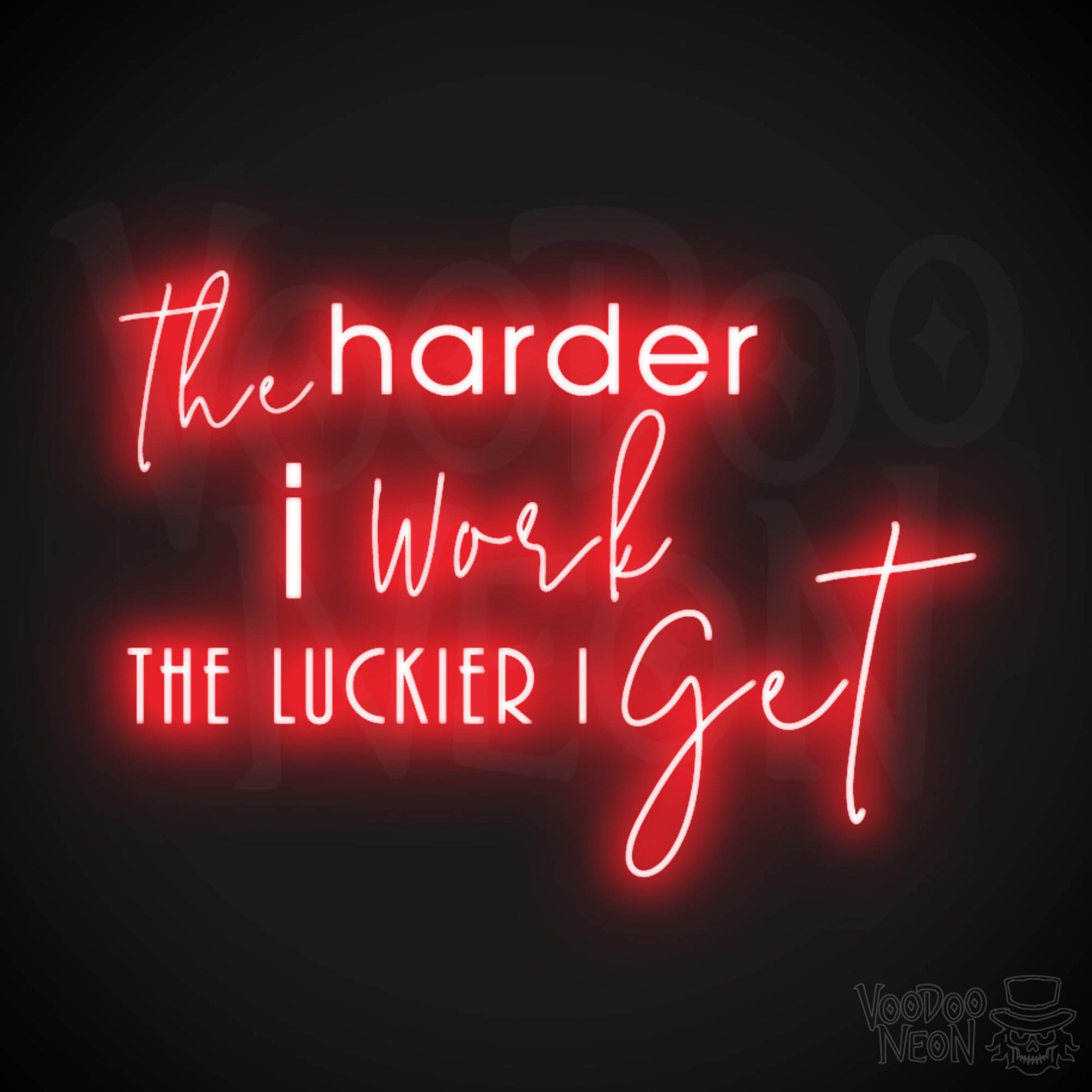 The Harder I Work The Luckier I Get Neon Sign - LED Light Up Sign - Color Red