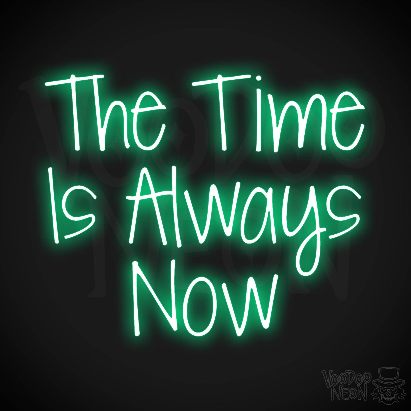 The Time Is Always Now LED Neon - Green