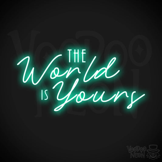 The World Is Yours Neon Sign - Neon The World Is Yours Sign - LED Sign - Color Light Green