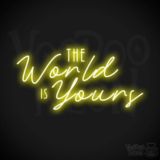 The World Is Yours Neon Sign - Neon The World Is Yours Sign - LED Sign - Color Yellow