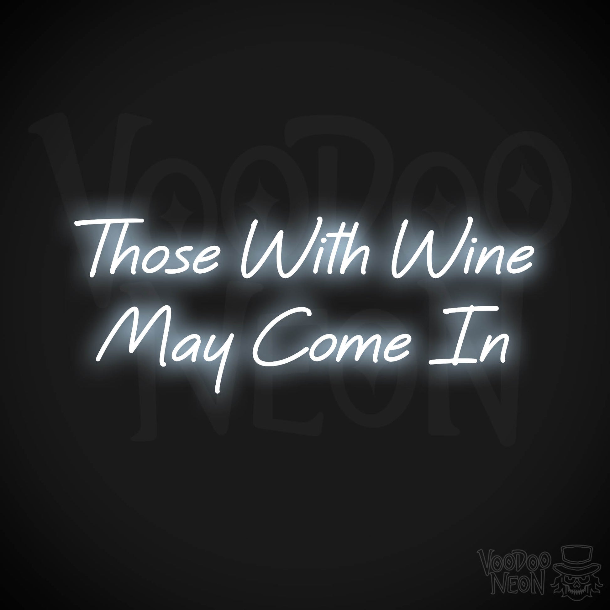 Those With Wine May Come In Neon Sign - Cool White