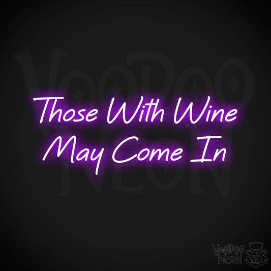Those With Wine May Come In Neon Sign - Purple