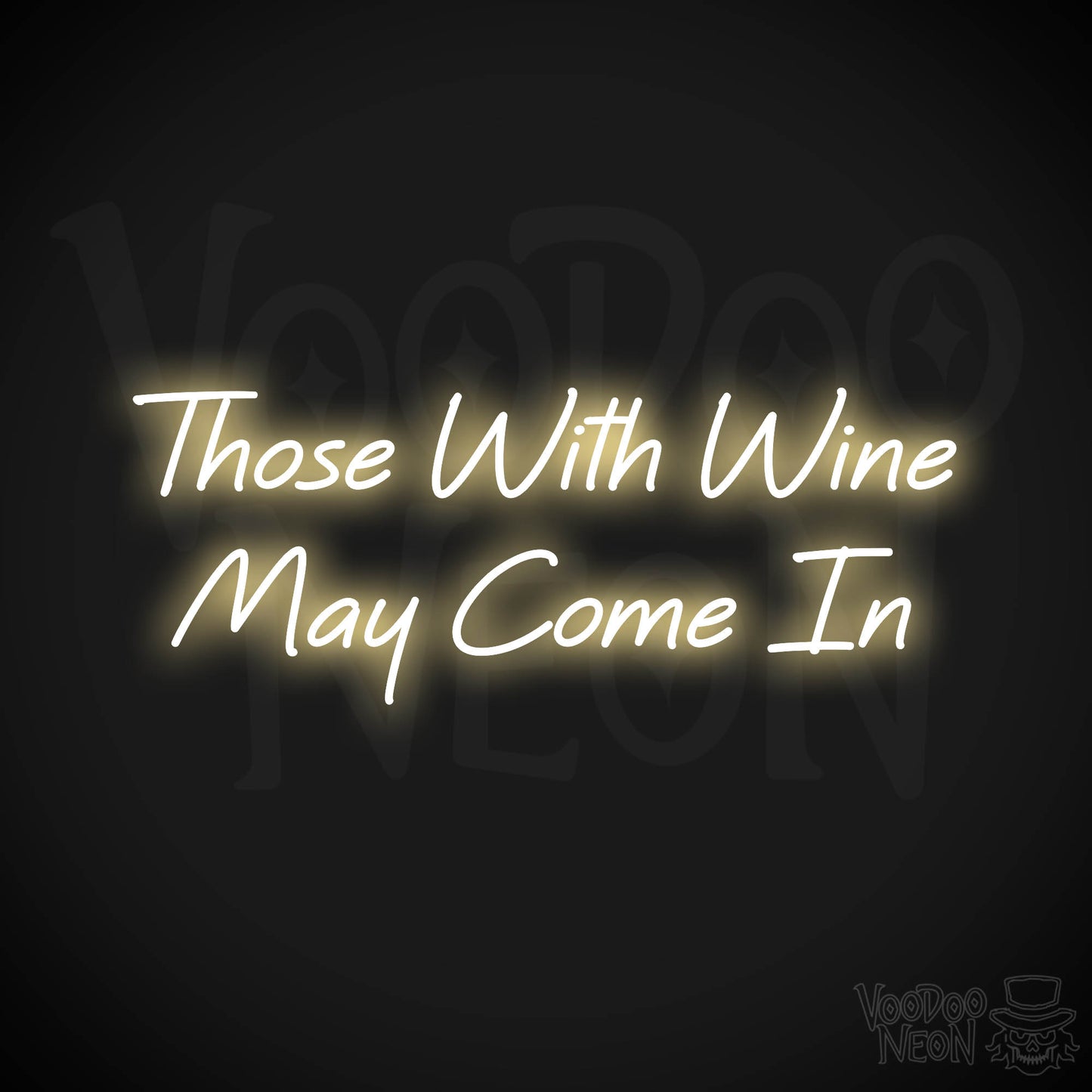 Those With Wine May Come In Neon Sign - Warm White