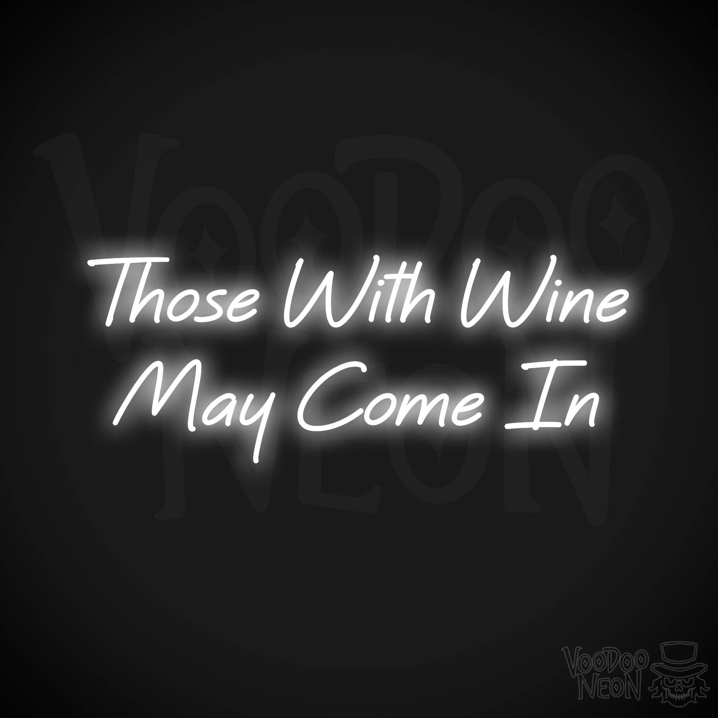 Those With Wine May Come In Neon Sign - White