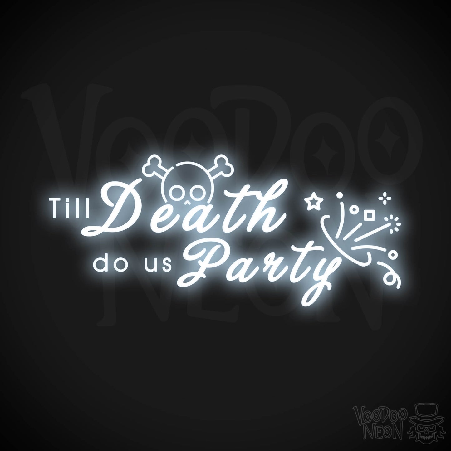 Neon Till Death Do Us Party Sign - Till Death Do Us Party Neon Sign - Color Cool White