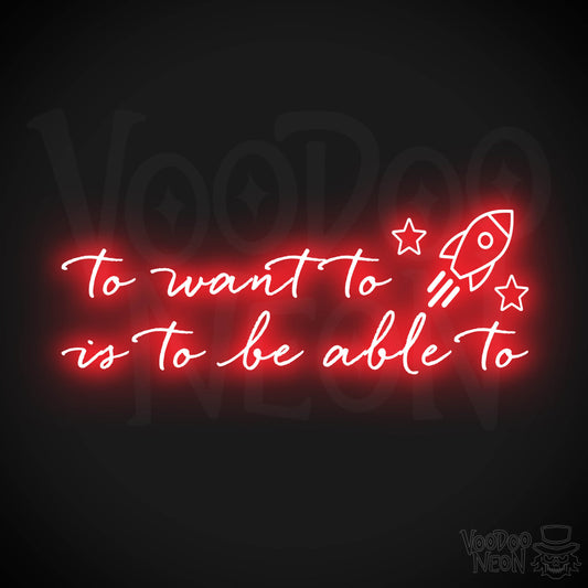 To Want To Is To Be Able To Neon Sign - Wall Art - Color Red