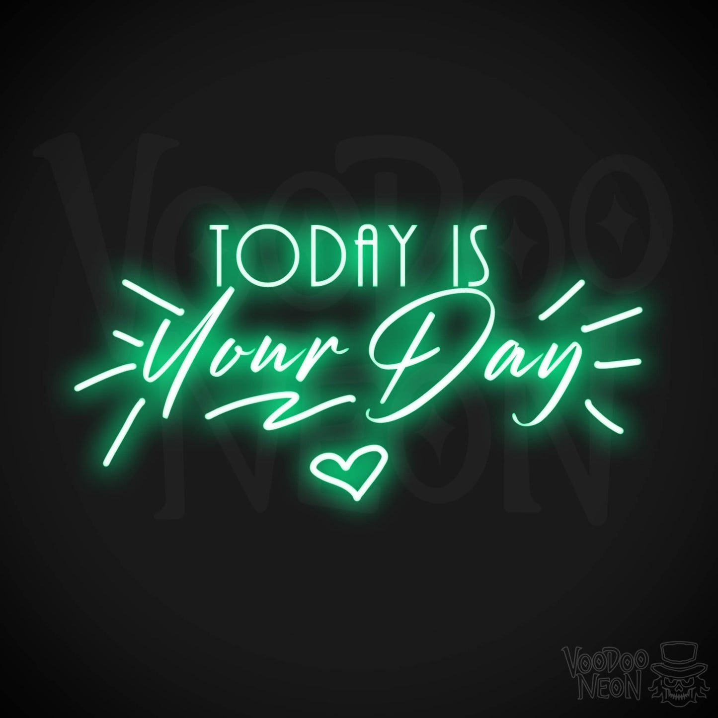 Today Is Your Day Neon Sign - Neon Today Is Your Day Sign - Wall Art - Color Green