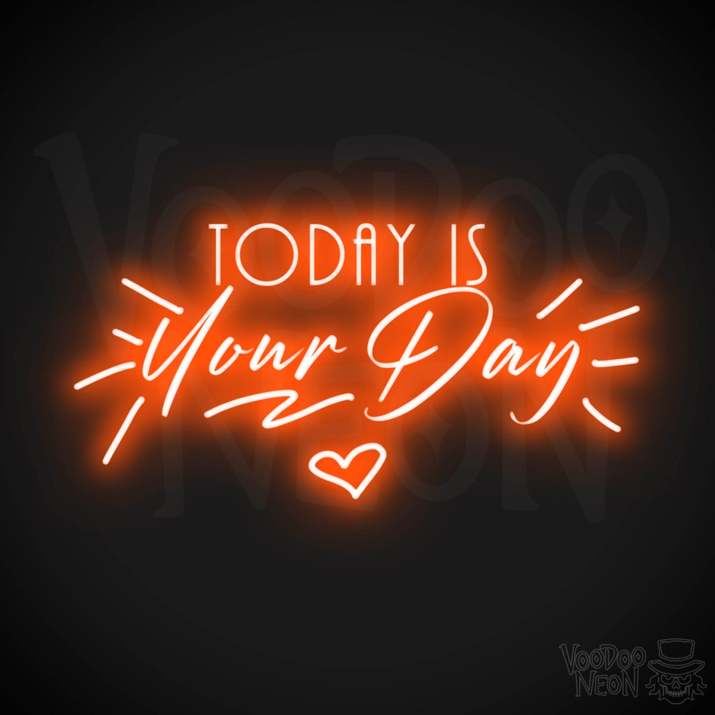 Today Is Your Day Neon Sign - Neon Today Is Your Day Sign - Wall Art - Color Orange