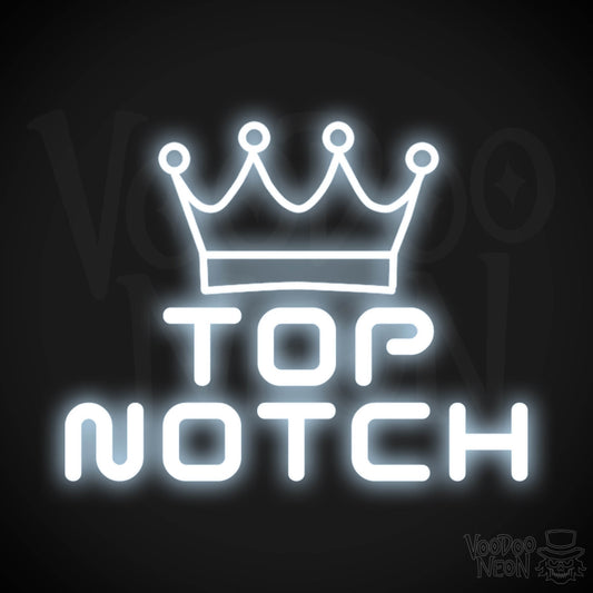 Top Notch Neon Sign - Neon Top Notch Sign - Wall Art - Color Cool White