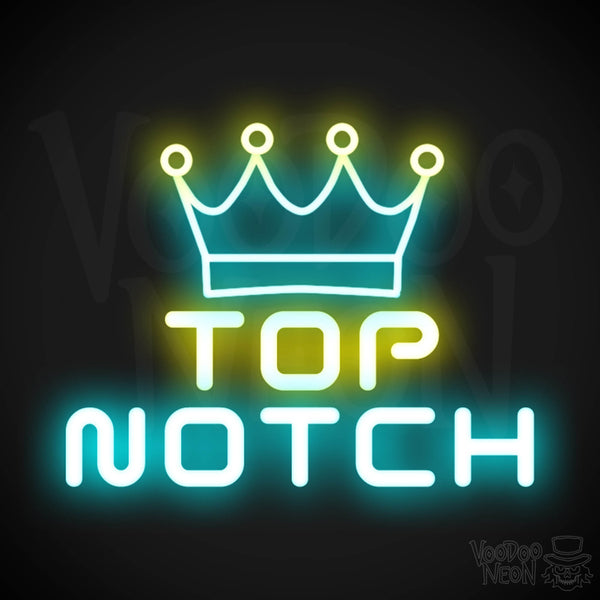Top Notch Neon Sign | Neon Top Notch Sign | Wall Art – Voodoo Neon