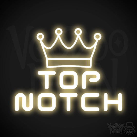 Top Notch Neon Sign - Neon Top Notch Sign - Wall Art - Color Warm White
