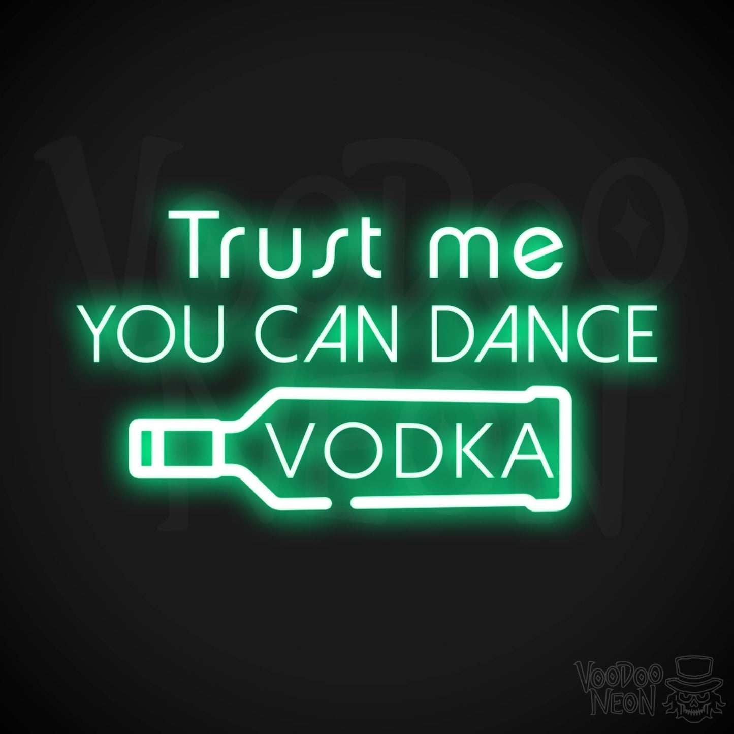 Trust Me You Can Dance Vodka Neon Sign - Vodka Bar Sign - LED Signs - Color Green