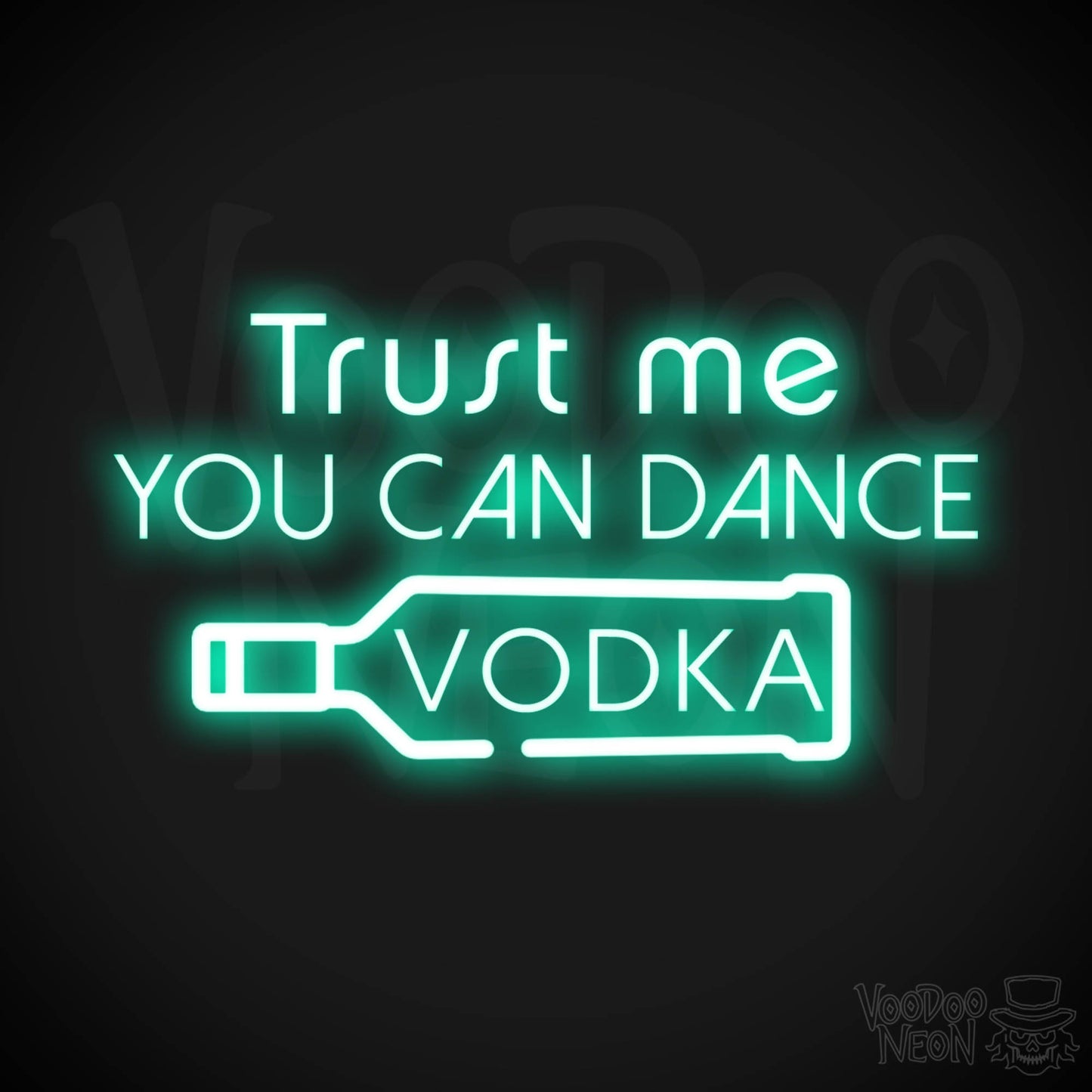 Trust Me You Can Dance Vodka Neon Sign - Vodka Bar Sign - LED Signs - Color Light Green