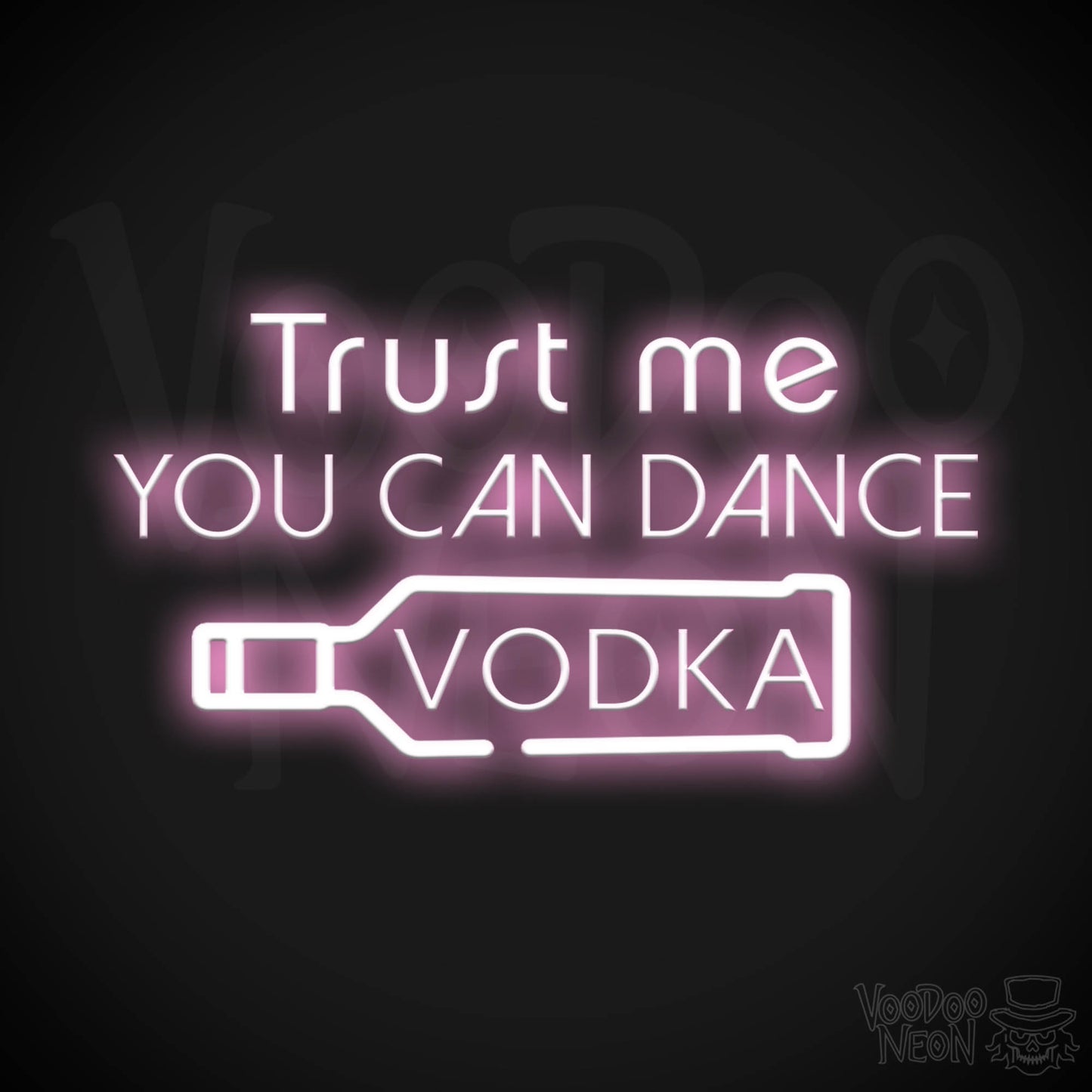 Trust Me You Can Dance Vodka Neon Sign - Vodka Bar Sign - LED Signs - Color Light Pink