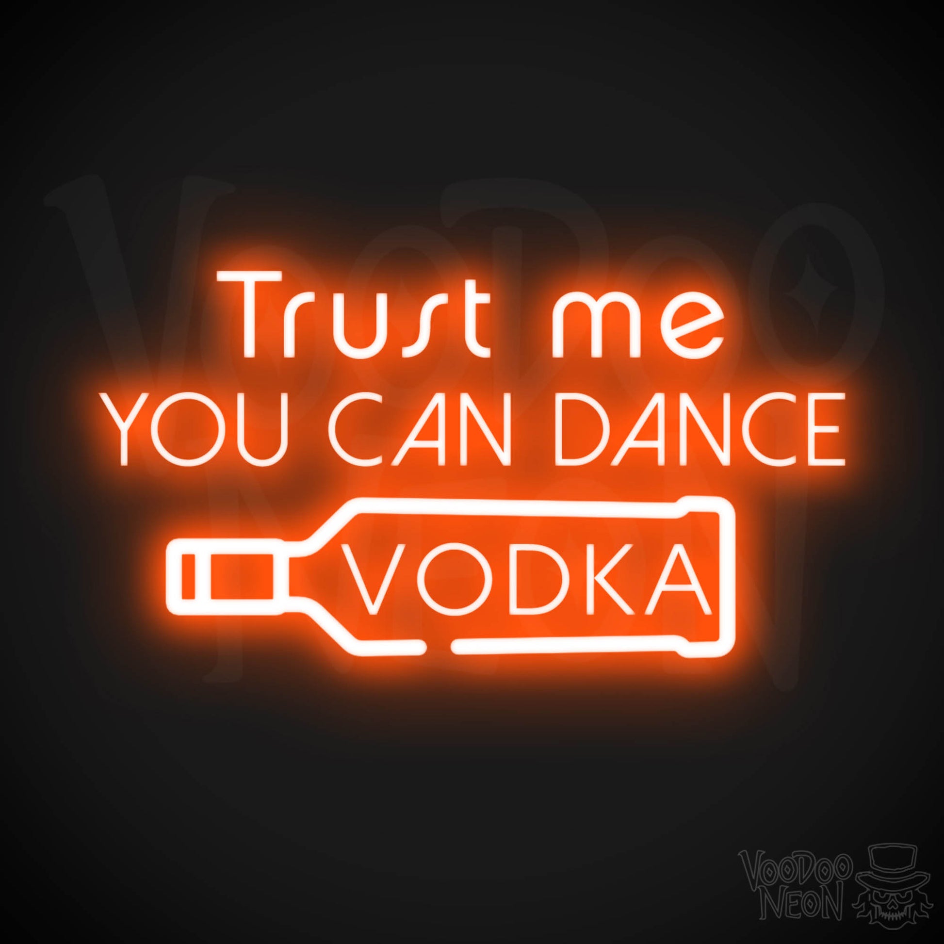 Trust Me You Can Dance Vodka Neon Sign - Vodka Bar Sign - LED Signs - Color Orange