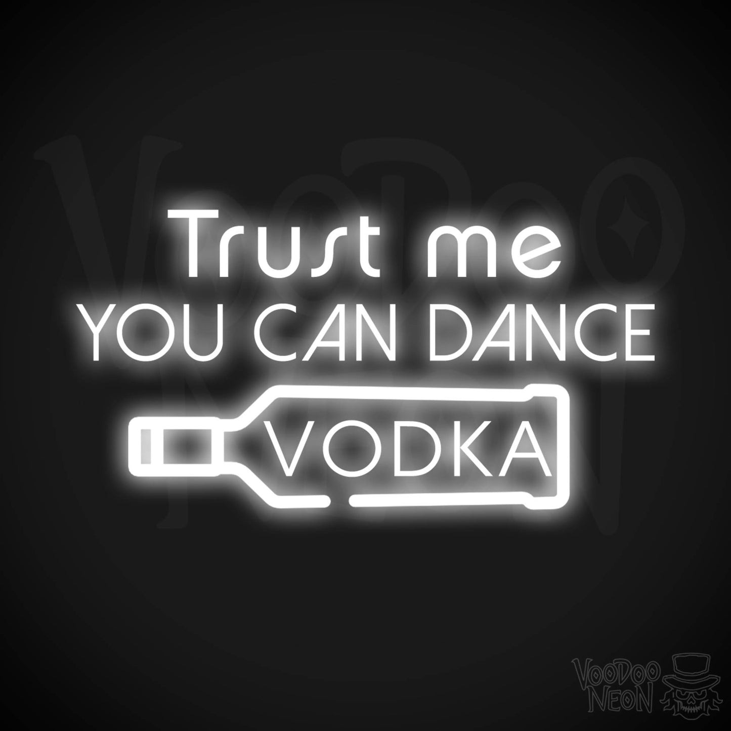 Trust Me You Can Dance Vodka Neon Sign - Vodka Bar Sign - LED Signs - Color White