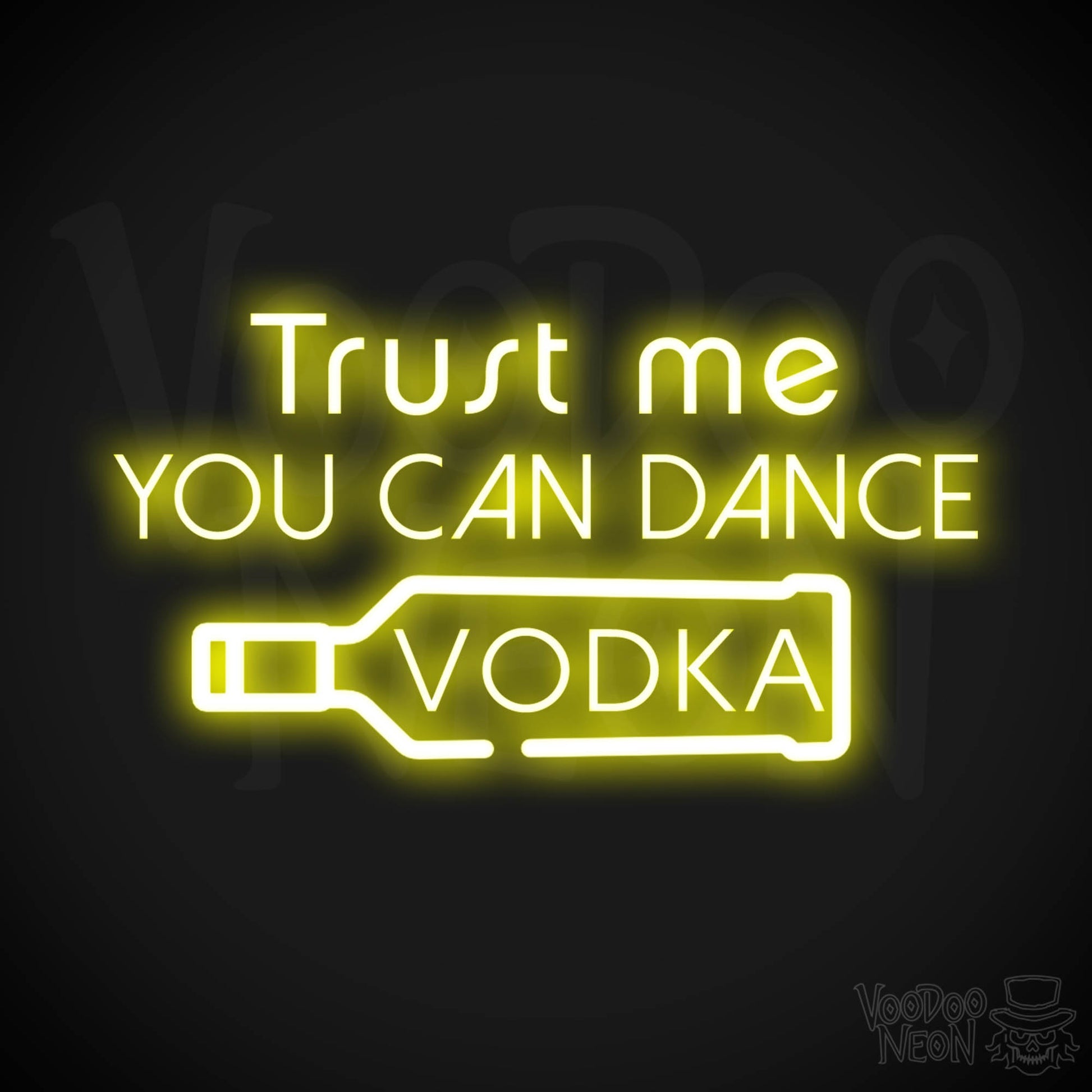 Trust Me You Can Dance Vodka Neon Sign - Vodka Bar Sign - LED Signs - Color Yellow