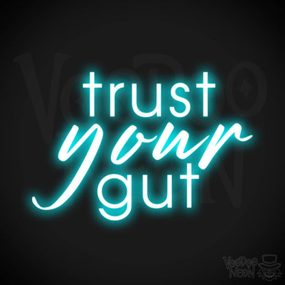 Trust Your Gut Neon Sign - Trust Your Gut Sign - Color Ice Blue