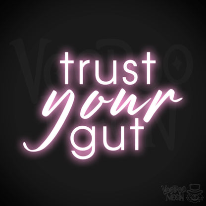 Trust Your Gut Neon Sign - Trust Your Gut Sign - Color Light Pink