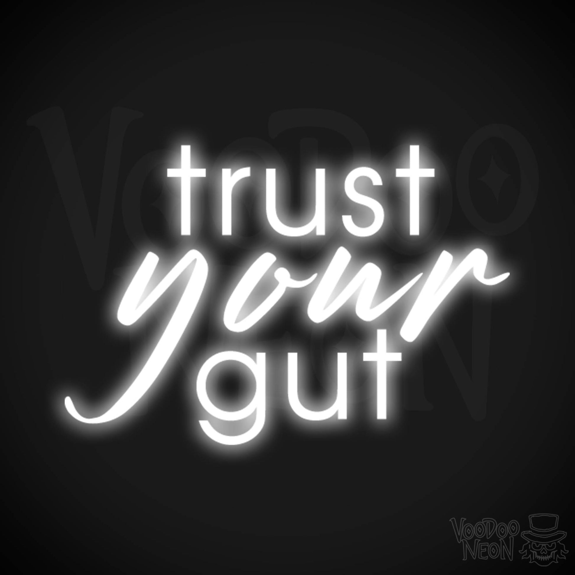 Trust Your Gut Neon Sign - Trust Your Gut Sign - Color White