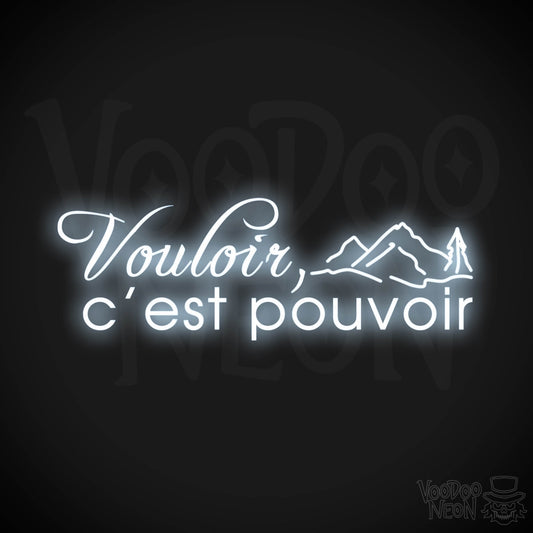 Vouloir, C’est Pouvoir Neon Sign - Vouloir, C’est Pouvoir Sign - Color Cool White