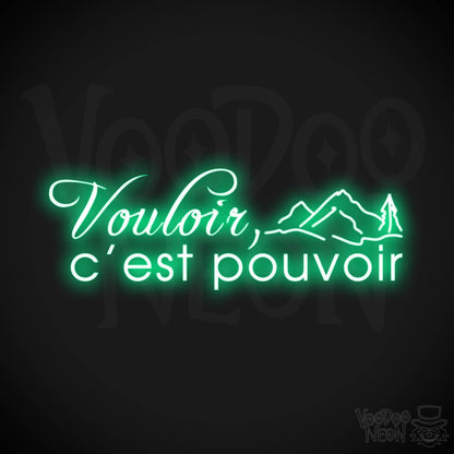 Vouloir, C’est Pouvoir Neon Sign - Vouloir, C’est Pouvoir Sign - Color Green