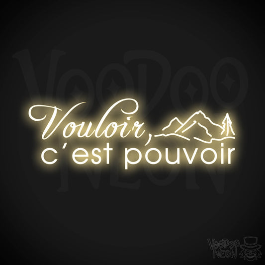 Vouloir, C’est Pouvoir Neon Sign - Vouloir, C’est Pouvoir Sign - Color Warm White