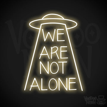 We Are Not Alone Neon Sign - Warm White